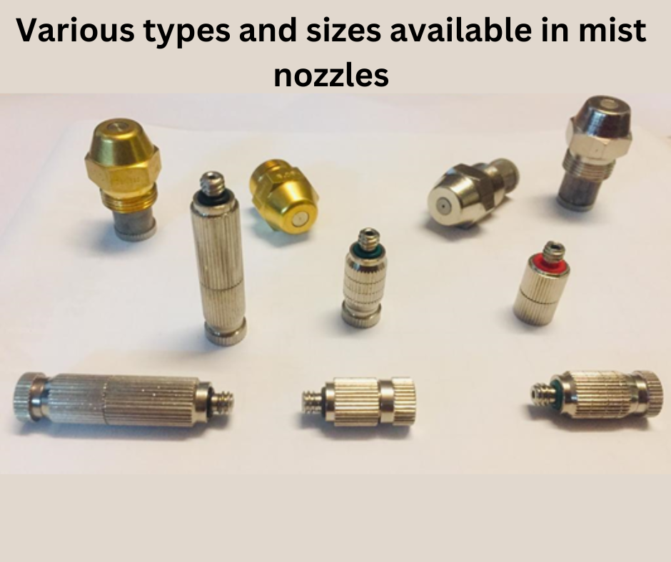 Various types and sizes available in mist nozzles